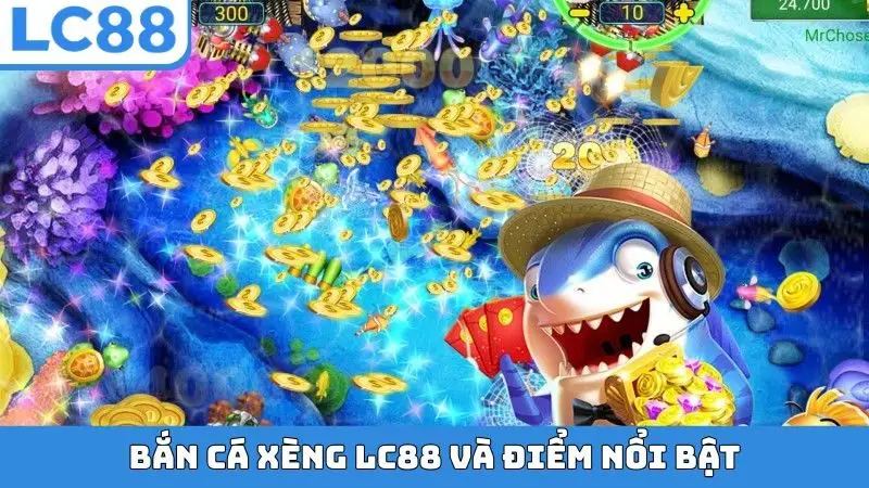 Bắn cá Xèng LC88 và điểm nổi bật